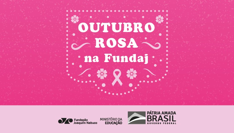 Fundaj realiza palestra do Outubro Rosa no dia 26